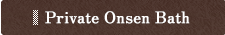 Private Onsen Bath